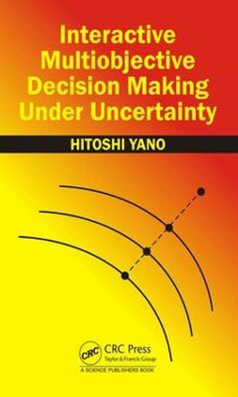 Interactive Multiobjective Decision Making Under Uncertainty by Hitoshi Yano