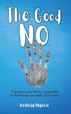The Good No by Belinda Mackie 9781922792488