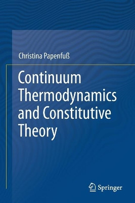 Continuum Thermodynamics and Constitutive Theory by Christina Papenfuss 9783030439910