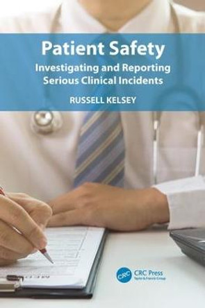 Patient Safety: Investigating and Reporting Serious Clinical Incidents by Dr. Russell Kelsey