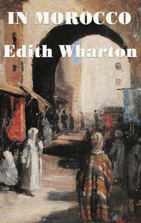 In Morocco by Edith Wharton 9781515420569