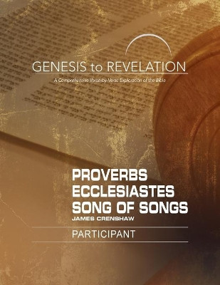 Genesis to Revelation: Proverbs, Ecclesiastes, Song of Songs by James Crenshaw 9781501848476