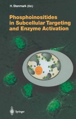 Phosphoinositides in Subcellular Targeting and Enzyme Activation by Harald Stenmark 9783642622991