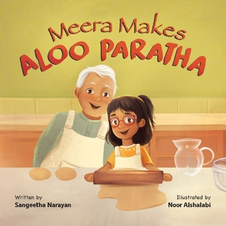 Meera Makes Aloo Paratha: A Picture Book About Cooking Indian Food With Kids by Noor Alshalabi 9798989229604