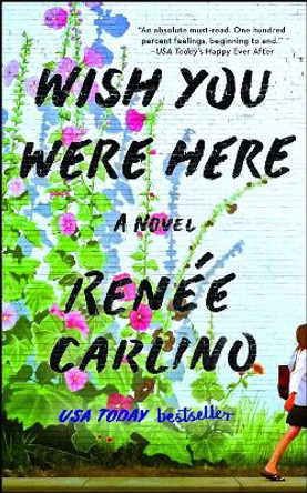 Wish You Were Here: A Novel by Renee Carlino