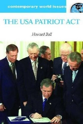 The USA Patriot Act: A Reference Handbook by Howard Ball 9781851097227