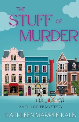 The Stuff of Murder: An Old Stuff Mystery by Kathleen Marple Kalb 9781685125165