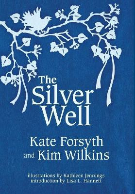 The Silver Well by Kate Forsyth 9781925212518