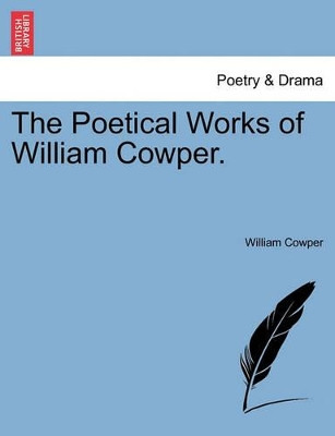 The Poetical Works of William Cowper. by William Cowper 9781241127954