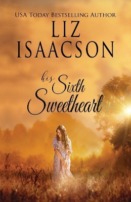 His Sixth Sweetheart by Liz Isaacson 9781638762515