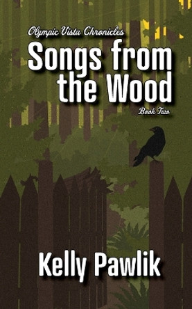 Songs from the Wood by Kelly Pawlik 9781777718138