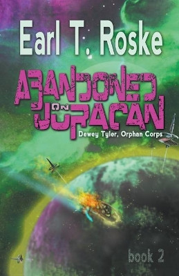 Abandoned on Juracan by Earl T Roske 9781735075655