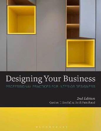 Designing Your Business: Professional Practices for Interior Designers by Gordon T. Kendall