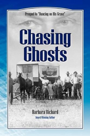 Chasing Ghosts by Barbara Richard 9781425189044