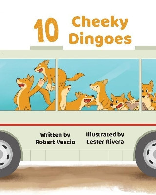 10 Cheeky Dingoes by Robert Vescio 9781925807639