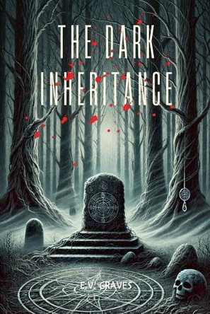 The Dark Inheritance by E V Graves 9798227234223