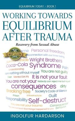 Working Toward Equilibrium After Trauma: Recovery from Sexual Abuse by Ingolfur Hardarson 9781774822449