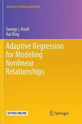 Adaptive Regression for Modeling Nonlinear Relationships by George J. Knafl 9783319816388