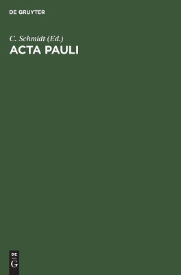 ACTA Pauli: Aus Der Heidelberger Koptischen Papyrushandschrift Nr. 1 by C Schmidt 9783112491652