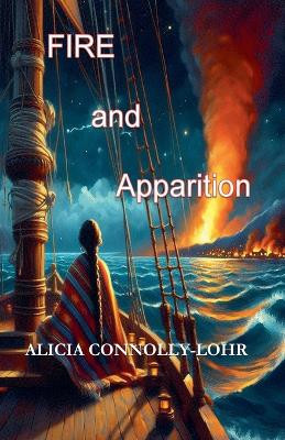 Fire and Apparition by Alicia Connolly-Lohr 9798224082322