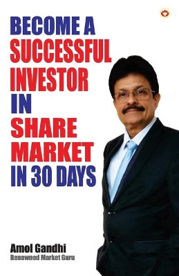 Become a Successful Investor in Share Market in 30 Days by Amol Gandhi 9789352967742
