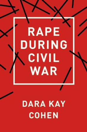 Rape during Civil War by Dara Kay Cohen