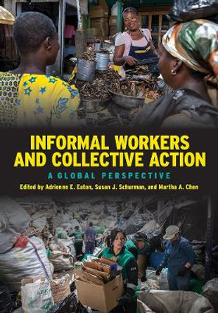 Informal Workers and Collective Action: A Global Perspective by Adrienne E. Eaton