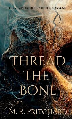 Thread The Bone by M R Pritchard 9781957709291