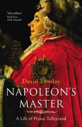 Napoleon's Master: A Life of Prince Talleyrand by David Lawday 9781844137428