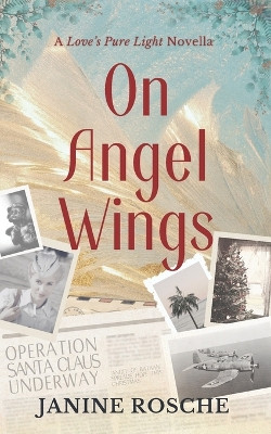 On Angel Wings: A Love's Pure Light Novella by Janine Rosche 9781963196009