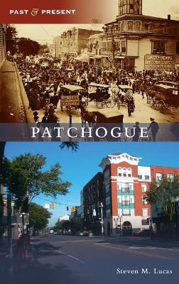 Patchogue by Steven M Lucas 9781540246226