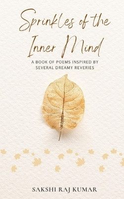 Sprinkles of the Inner Mind by Sakshi Raj Kumar 9789395255646