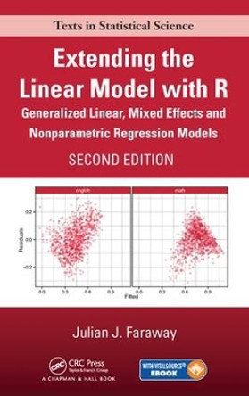 Extending the Linear Model with R: Generalized Linear, Mixed Effects and Nonparametric Regression Models, Second Edition by Julian J. Faraway 9781498720960