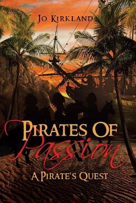 Pirates of Passion: A Pirate's Quest by Jo Kirkland 9781642981049