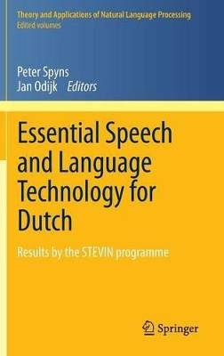 Essential Speech and Language Technology for Dutch: Results by the STEVIN-programme by Peter Spyns 9783642309090