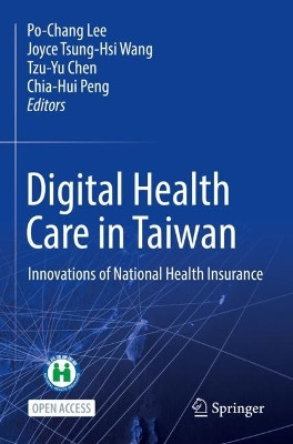 Digital Health Care in Taiwan: Innovations of National Health Insurance by Po-Chang Lee 9783031051623