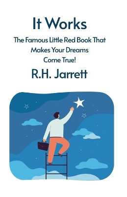 It Works: The Famous Little Red Book That Makes Your Dreams Come True by Rh Jarrett 9781639235605