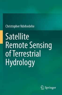 Satellite Remote Sensing of Terrestrial Hydrology by Christopher Ndehedehe 9783030995799