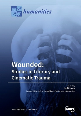 Wounded: Studies in Literary and Cinematic Trauma by Gail Finney 9783038429357