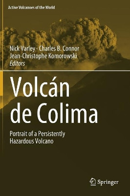 Volcan de Colima: Portrait of a Persistently Hazardous Volcano by Nick Varley 9783642259104