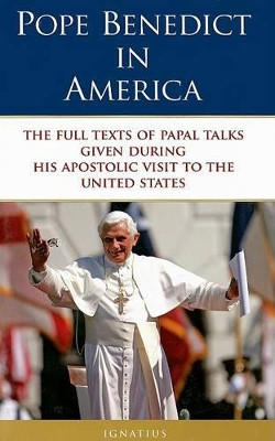 Pope Benedict in America: The Full Texts of Papal Talks by Pope Benedict XVI 9781586172930