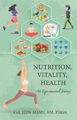 Nutrition, Vitality, Health: An Experimental Journey by Hps Mann Sm Frgs 9789391526030