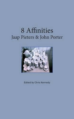 8 Affinities: Jaap Pieters & John Porter by Chris Kennedy 9781320674478
