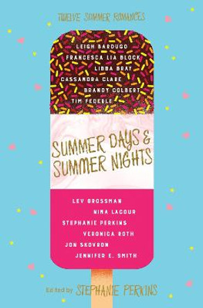 Summer Days and Summer Nights: Twelve Summer Romances by Stephanie Perkins