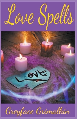 Love Spells by Greyface Grimalkin 9798215618967