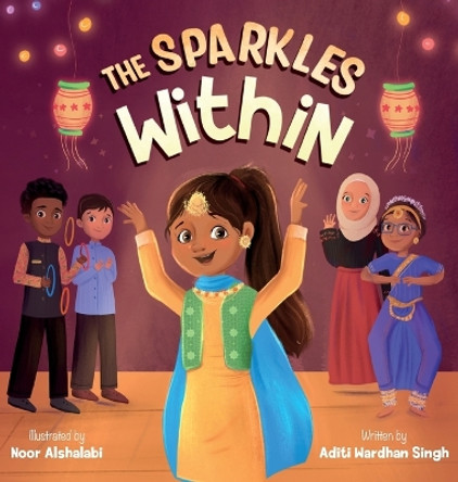 The Sparkles Within: A Festive Children's Book about Finding Your Talents and the Winning Spirit by Aditi Wardhan Singh 9781956870039