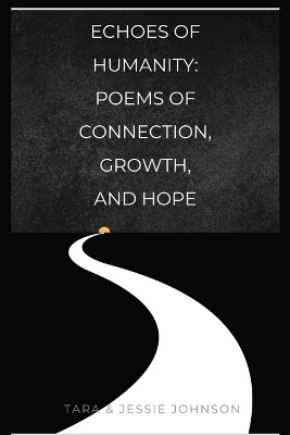 Echoes of Humanity Poems of Connection, Growth, and Hope by Jessie Johnson 9781088237823