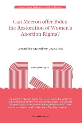 Can Macron offer Biden the Restoration of Women's Abortion Rights? by Sung-Hee Kwon 9781953821737
