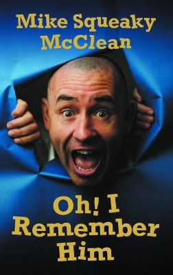 Oh! I Remember Him by Mike McClean 9781999652630