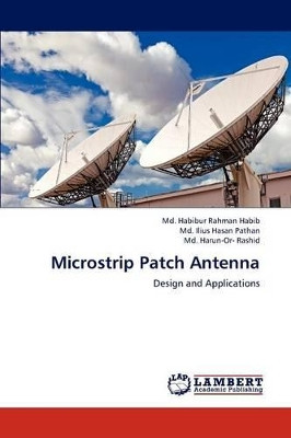 Microstrip Patch Antenna by Habib MD Habibur Rahman 9783659309342
